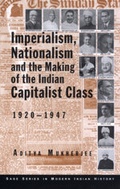Cover: Imperialism, Nationalism and the Making of the Indian Capitalist Class, 1920-1947 - SAGE Publications Inc