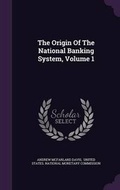 Cover: The Origin Of The National Banking System, Volume 1 - Palala Press