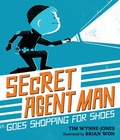 Cover: Secret Agent Man Goes Shopping for Shoes - Walker Books Ltd