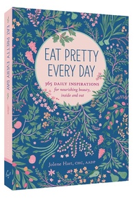 Abbildung von: Eat Pretty Everyday: 365 Daily Inspirations for Nourishing Beauty, Inside and Out - Chronicle Books