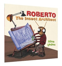 Enlarge image Cover: Roberto: The Insect Architect - Chronicle Books
