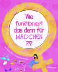 Cover: Wie funktioniert das denn f&uuml;r M&auml;dchen??? - Parragon Books Ltd Bath