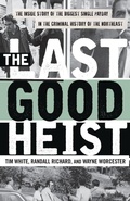 Cover: The Last Good Heist - Globe Pequot Press