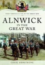 Cover: Alnwick in the Great War - Pen & Sword Military