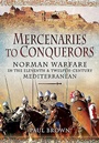 Cover: Mercenaries to Conquerors - Pen & Sword Military