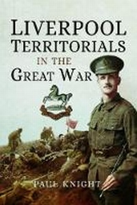 Enlarge image Cover: Liverpool Territorials in the Great War - Pen & Sword Military