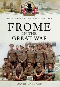 Enlarge image Cover: Frome in the Great War - Pen & Sword Military