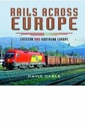 Cover: Rails Across Europe: Eastern and Southern Europe - Pen & Sword Transport