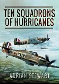 Enlarge image Cover: Ten Squadrons of Hurricanes - Pen & Sword Military