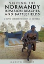 Cover: Visiting the Normandy Invasion Beaches and Battlefields - Pen & Sword Military