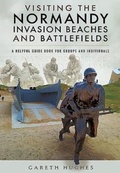 Cover: Visiting the Normandy Invasion Beaches and Battlefields - Pen & Sword Military
