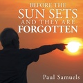 Cover: Before The Sun Sets And They Are Forgotten - Balboa Press