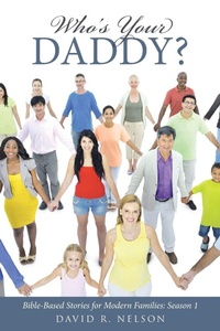 Enlarge image Cover: Who's Your Daddy? - WestBow Press