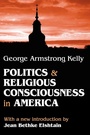 Cover: Politics and Religious Consciousness in America - Transaction Publishers