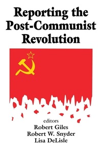 Enlarge image Cover: Reporting the Post-communist Revolution - Transaction Publishers