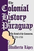 Cover: The Colonial History of Paraguay - Transaction Publishers