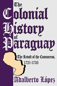 Enlarge image Cover: The Colonial History of Paraguay - Transaction Publishers