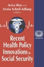 Cover: Recent Health Policy Innovations in Social Security - Transaction Publishers