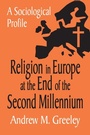 Cover: Religion in Europe at the End of the Second Millenium - Transaction Publishers