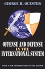 Cover: Offense and Defense in the International System - Transaction Publishers
