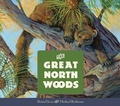 Cover: The Great North Woods - Creative Editions