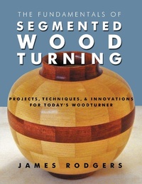 Enlarge image Cover: Fundamentals of Segmented Woodturning - Linden Publishing Co Inc