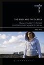 Cover: The Body and the Screen - Bloomsbury Academic