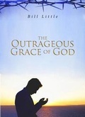 Cover: The Outrageous Grace of God - Tate Publishing & Enterprises