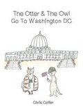 Cover: The Otter and the Owl Go to Washington, DC - Page Publishing, Inc.