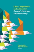 Cover: Care, Cooperation and Activism in Canada's Northern Social Economy - Polynya Press
