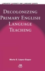 Cover: Decolonizing Primary English Language Teaching - Multilingual Matters