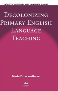 Enlarge image Cover: Decolonizing Primary English Language Teaching - Multilingual Matters