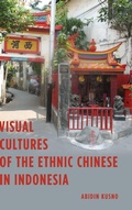 Cover: Visual Cultures of the Ethnic Chinese in Indonesia - Rowman & Littlefield International