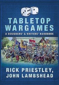 Cover: Tabletop Wargames: A Designers' and Writers' Handbook - Pen & Sword Military