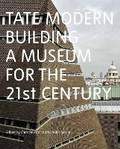 Cover: Tate Modern: Building a Museum for the 21st Century - Tate Publishing