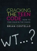 Cover: Cracking the Teen Code: How to Find Calm in the Chaos - Riverclyde Books