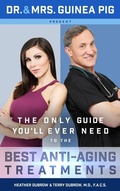Cover: Dr. and Mrs. Guinea Pig Present the Only Guide You'll Ever Need to the Best Anti-Aging Treatments - Ghost Mountain Books