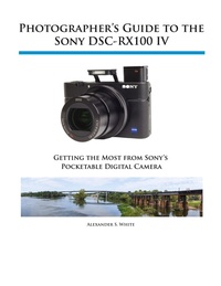 Abbildung von: Photographer's Guide to the Sony DSC-RX100 IV - White Knight Press