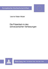 Abbildung von: Die Präambeln in den schweizerischen Verfassungen - Peter Lang Verlag