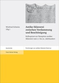 Cover: Antike Sklaverei zwischen Verdammung und Besch&ouml;nigung - Franz Steiner Verlag