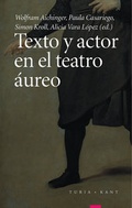 Cover: Texto y actor en el teatro &aacute;ureo - Turia + Kant