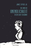 Cover: Wie man die Unendlichkeit in den Griff bekommt - Septime Verlag