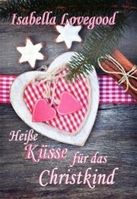 Abbildung von: Heiße Küsse für das Christkind - Fuchs, Ingrid