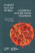 Cover: Feminist Success Stories - Celebrons nos reussites feministes - University of Ottawa Press