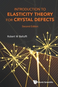 Enlarge image Cover: Introduction To Elasticity Theory For Crystal Defects - World Scientific Publishing Co Pte Ltd