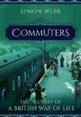 Cover: Commuters: The History of a British Way of Life - Pen & Sword History