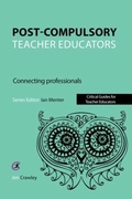 Cover: Post Compulsory Teacher Educators: Connecting Professionals - Critical Publishing