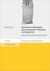 Abbildung von: Esclaves et affranchis des Germanies: Mémoire en fragments - Franz Steiner Verlag