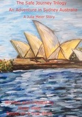 Cover: The Safe Journeys Trilogy / The Safe Journeys Trilogy - An Adventure in Sydney Australia - epubli