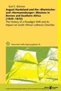 Cover: August Hardeland and the &raquo;Rheinische&laquo; and &raquo;Hermannsburger&laquo; Missions in Borneo and Southern Africa (1839-1870) - Edition Ruprecht